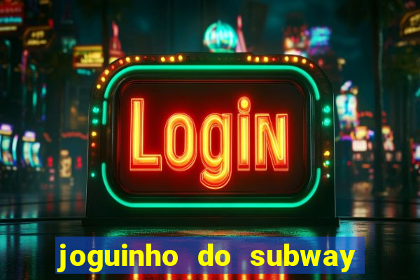 joguinho do subway surf que ganha dinheiro de verdade